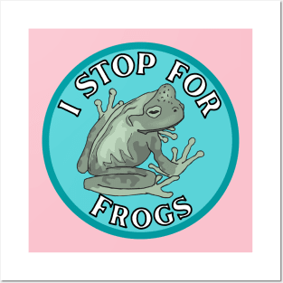 I Stop for Frogs Posters and Art